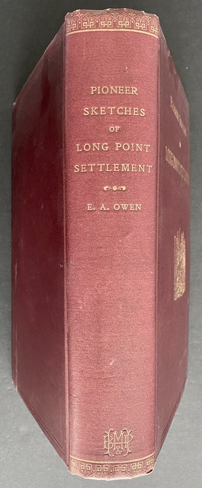 Item #872 Pioneer Sketches Of Long Point Settlement. Or Norfolk's Foundation Builders And Their Family Genealogies. Egbert Americus OWEN.
