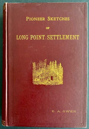 Pioneer Sketches Of Long Point Settlement. Or Norfolk's Foundation Builders And Their Family Genealogies
