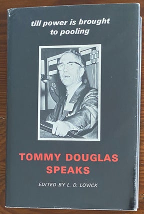 Tommy Douglas Speaks - Till Power is Brought to Pooling (signed by Tommy Douglas & Editor Dale Lovick)