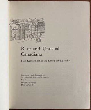Rare and Unusual Canadiana : the first supplement to the Lande Bibliography