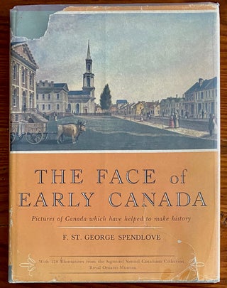 Item #1810 The Face of Early Canada. Francis St. George SPENDLOVE