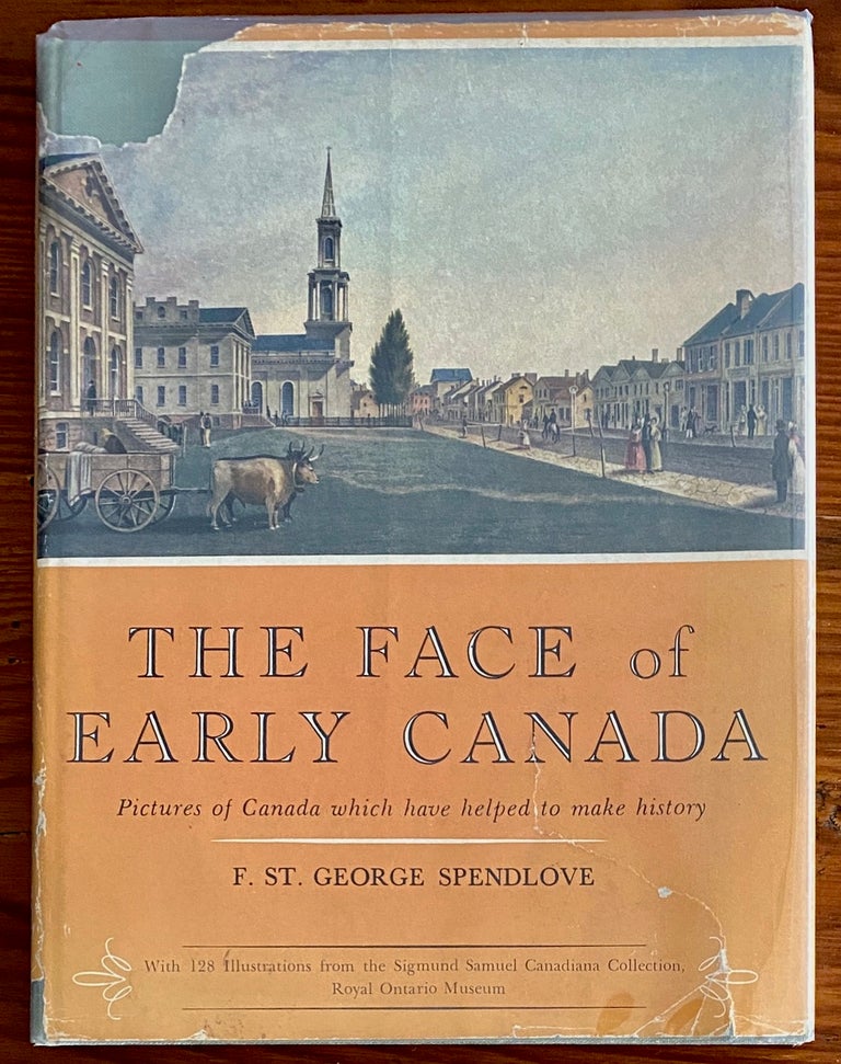 Item #1810 The Face of Early Canada. Francis St. George SPENDLOVE.
