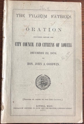 Item #2320 The Pilgrim Fathers. Oration Delivered Before the City Council and Citizens of Lowell,...