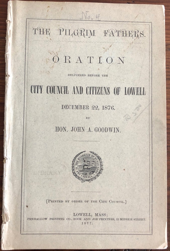 Item #2320 The Pilgrim Fathers. Oration Delivered Before the City Council and Citizens of Lowell, December 22, 1876. John A. GOODWIN, John Abbot.