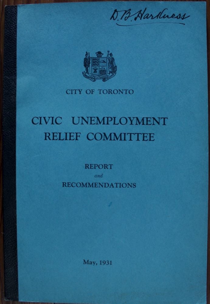 Item #4869 City of Toronto Civic Unemployment Relief Committee Report and Recommendations May, 1931. G. A. Lascelles H S. Rupert, F D. Tolchard, D. B.  HARKNESS, provenance.