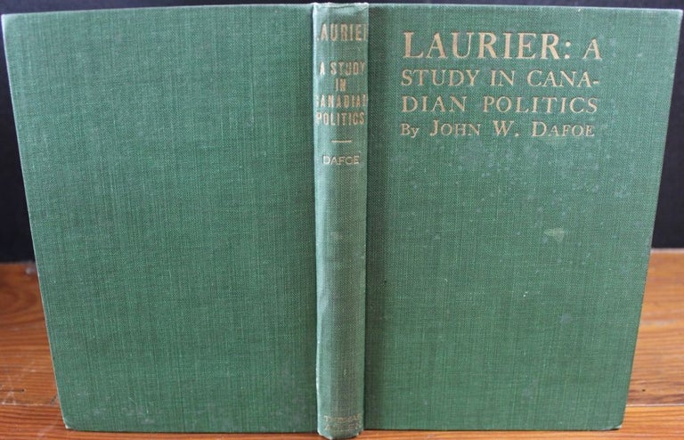 Item #5073 Laurier: A Study in Canadian Politics. J. W. DAFOE, Sir James Albert Manning AIKINS, Sir Wilfrid LAURIER, John Wesley, provenance, subject.