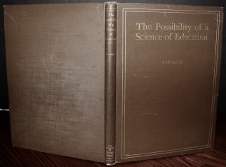Item #5090 The Possibility of a Science of Education. Samuel Bower SINCLAIR