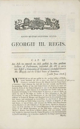 A collection of three rare and important 1816 British War of 1812 legal documents (a bill and two acts) dealing with post War of 1812 to carry into effect a Convention of Commerce, concluded between His Majesty and the United States of America
