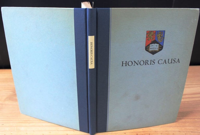 Item #6738 Honoris Causa Being Speeches Made In The University of Birmingham 1934 - 1946, By The Public Orator. R. L. Graeme RITCHIE, Vincent MASSEY, Charles, provenance.