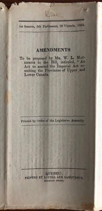 Amendments to be proposed by Mr. W. L. Mackenzie to the Bill, intituled, “An Act to amend the Imperial Act reuniting the Provinces of Upper and Lower Canada”
