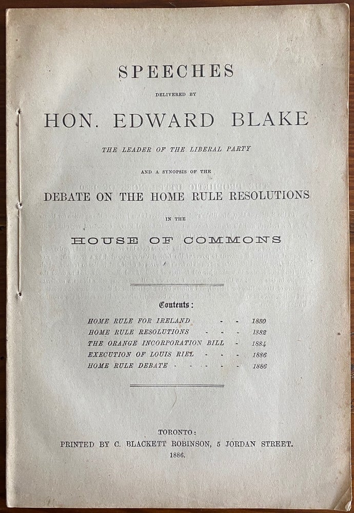 Item #8406 Speeches delivered by Hon. Edward Blake, the leader of the Liberal Party, and a synopsis of the debate on the home rule resolutions in the House of Commons. Hon. Edward BLAKE.