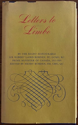 Letters to Limbo: The Letters of Robert Borden Prime Minister of Canada, 1911-1920