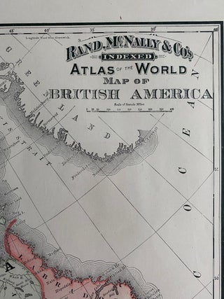 Rand, McNally & Co's Indexed Atlas of the World ; Map of British America