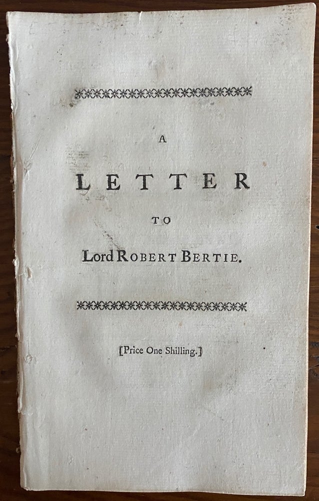 Item #8789 A Letter to Lord Robert Bertie relating to his Conduct in the Mediterranean, and His Defence of Admiral Byng. ANON, Lord Robert BERTIE, subject.