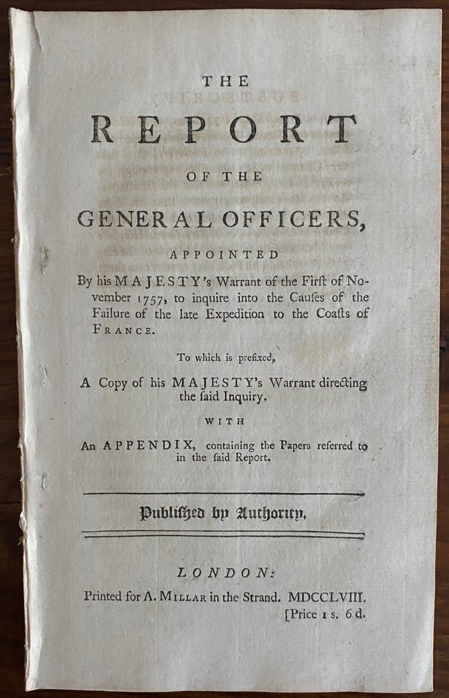 Item #8791 The report of the general officers, appointed By his Majesty's Warrant of the First of November 1757, to inquire into the causes of the failure of the late expedition to the coasts of France. Charles Spencer MARLBOROUGH, third Duke of, etc.