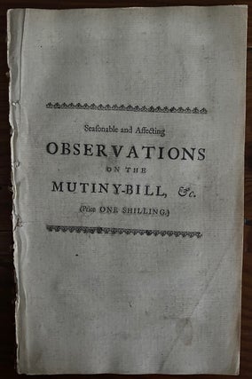 Item #8792 Seasonable and affecting observations on the mutiny-bill, articles of war, and abuse...
