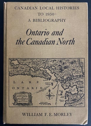 Item #8968 Ontario and the Canadian North. Canadian local histories to 1950 : A bibliography....