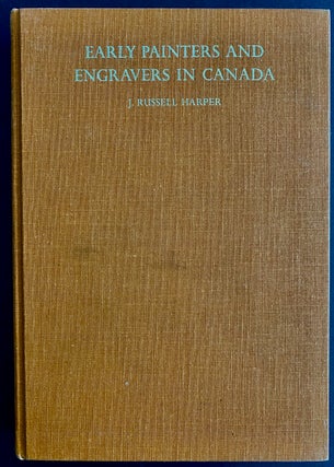 Item #8973 Early Painters and Engravers in Canada. J. Russell HARPER