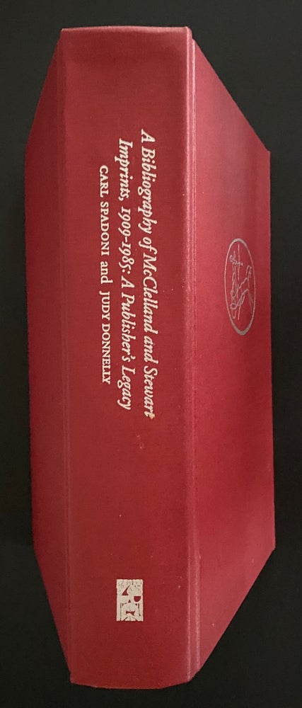 Item #8986 Bibliography of McClelland and Stewart Ltd. Imprints, 1909-1985: A Publisher's Legacy. Carl SPADONI, Judy DONNELLY.