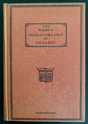 Item #8989 The Early Bibliography of the Province of Ontario. William KINGSFORD