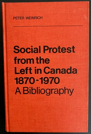Item #8991 Social Protest from the Left in Canada 1870-1970 A bibliography. Peter H. WEINRICH