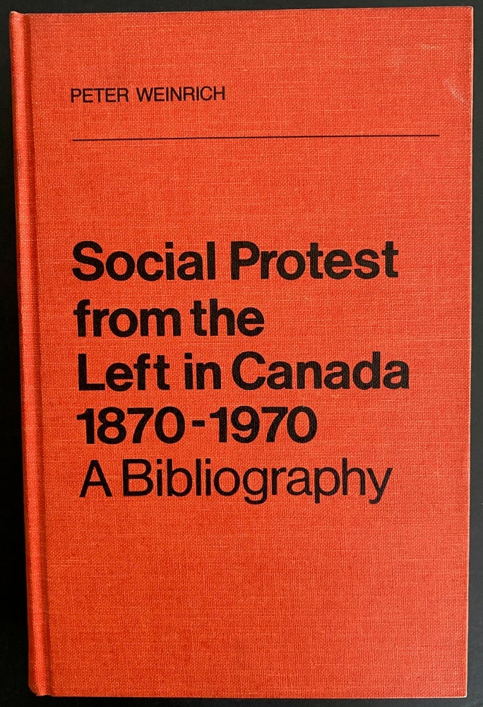 Item #8991 Social Protest from the Left in Canada 1870-1970 A bibliography. Peter H. WEINRICH.